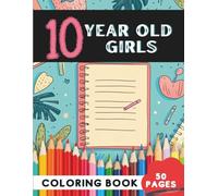 Coloring Book for 10-Year-Old Girls: 50 Pages of Pretty and Creative Designs for Tweens