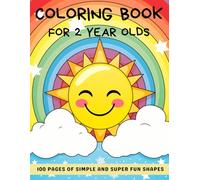 Coloring Book For 2 years old Kids: 100 Super Cute coloring pages for Babies and Toddlers about tiny and happy animals, toys, everyday's objects.