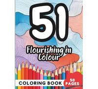 Coloring Book for 51 Year Olds: 50 Pages of Fun, Stress-Free Designs for All Skill Levels
