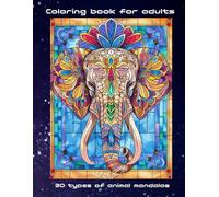 Coloring book for adults: 30 types of animal mandalas