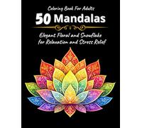 Coloring Book For Adults: 50 Mandalas: Elegant Floral and Snowflake for Relaxation and Stress Relief