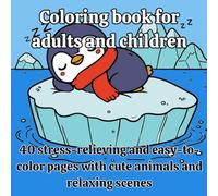Coloring book for adults and children: 40 stress-relieving and easy-to-color pages with cute animals and relaxing scenes