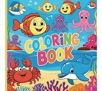 Coloring Book for Adults and Kids by Tanya Garcia: Discover and Color the Wonders of the Ocean World