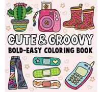 Coloring Book for Adults and Kids: Cute & Groovy: 50+ Bold & Easy, Simple & Big Designs for Ultimate Relaxation Featuring Lovely Creations (Bold & Easy Coloring)