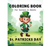 Coloring Book for Adults and seniors with Dementia and Alzheimer's: 50 Large Prints with Bold and Easy Illustrations of st. Patricks Day for Stress ... For Adults, Dementia and Alzheimer’s Patiens
