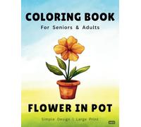 Coloring Book for Adults and seniors with Dementia and Alzheimer's: 50 Large Prints with Bold and Easy Illustrations of Flower in Pots for Stress ... For Adults, Dementia and Alzheimer’s Patiens