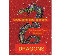Coloring Book for Adults and Teens Featuring Dragons: Adult and Teen magical coloring book of mythical dragons with beautiful large illustrations, perfect for stress relief and relaxation