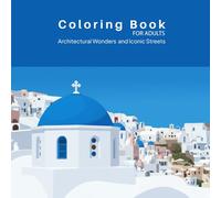 COLORING BOOK FOR ADULTS | Architectural Wonders and Iconic Streets: Featuring 22 detailed illustrations of famous streets, landmarks, and landscapes, ... architecture enthusiasts, and creative minds.