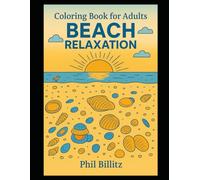 Coloring Book for Adults Beach Relaxation: Mindful Beach Vibes - Lighthouses, Palm Trees, Tropical Animals & Tranquil Coastline Art