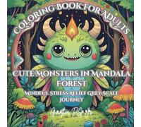 Coloring Book For Adults Cute Monsters in Mandala Forest: A Mindful Stress Relief Grey Scale Journey