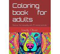 Coloring book for adults: Discover the tranquility with 70 animal portraits