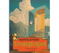 Coloring Book For Adults: DREAMSCAPES, INSPIRED BY SURREALISM: Relaxing, Calming, Explorative, Bold Designs