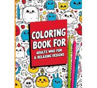 Coloring Book for Adults: Fun & Relaxing Designs: A Stress-Relief Collection of Unique Patterns, Mandalas & More for Relaxation and Creativity