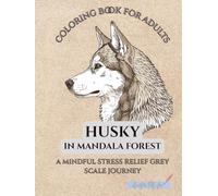 coloring book for adults Husky in mandala forest: A mindful stress relief grey scale journey