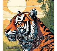 COLORING BOOK FOR ADULTS: Majestic Creatures of the Wild