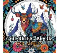 Coloring Book For Adults: Mindfullness and Stress Relief Coloring Book Made in Mandalas design, Animals & Natures.
