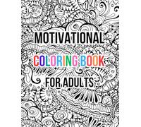 Coloring Book for Adults Motivational: 50 Unique Designs to Inspire Creativity and Positivity: Boost your creativity, reduce stress, and find ... relaxation, mindfulness, and personal growth
