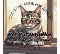 Coloring Book for Adults Pet Cat Doodles: A House Cat Coloring Adventure