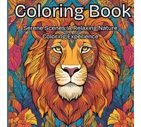Coloring Book for Adults: Serene Scenes: A Relaxing Nature Coloring Exprerience