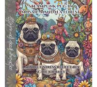 coloring book for adults steampunk pug in mosaic mandala forest: a mindful stress relief grey scale journey
