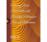 Coloring Book: For Adults with Beautiful Patterns for Fun and Relaxation