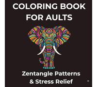 Coloring Book for Adults: Zentangle Patterns & Stress Relief.: Discover 53 inspiring illustrations with Zentangles and relaxing patterns to color.