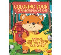 Coloring Book for Adventure-Loving Boys: Animal Friends Doing Fun Everyday Activities