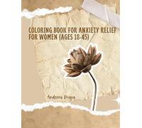 Coloring Book for Anxiety Relief for Women (Ages 18-45)