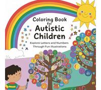 Coloring Book for Autistic Children: Explore Letters and Numbers Through Fun Illustrations