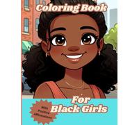 Coloring Book For Black Girls With Positive Affirmations: To Help Build Self-Esteem and Provide Positive Motivation for Black Girls