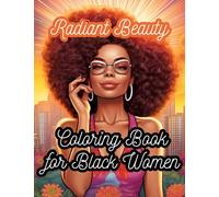 Coloring Book for Black Women: Radiant Beauty: An Adult Coloring Book for Black Women