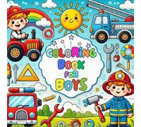 Coloring Book For Boys: A World Of Trucks, Cars, Tools And Everyday Heroes