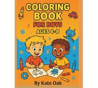 Coloring Book for Boys Ages4-8: IAmMighty, Smart & Creative - Over30PositiveAffirmations with Dinosaurs, Robots & Epic Adventures