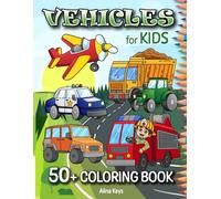 Coloring Book for Boys Vehicles: 50+ Fun Easy Coloring Page and Activity Pages (Dot-to-Dot, Mazes), Big Pages Full of Easy to Color Vehicles - Cars, ... and More - for Kids Who Love Things That Go!