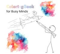 Coloring Book for Busy Minds: 40 Fun & Cheeky Pages to Calm Down, Focus Up and Laugh a Little.: The Fun, Focus-Friendly Coloring Book for Teens and ... and Just Need to Relax and Laugh.