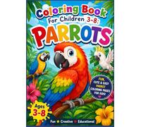 Coloring Book For Children 3-8: PARROTS.: Fun and Easy Parrot Coloring Pages for Kids Ages 3-8