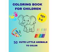 COLORING BOOK FOR CHILDREN: 50 cute little animals to color
