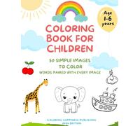 Coloring book for children age 1-6: 50 simple images to color, words paired with every image