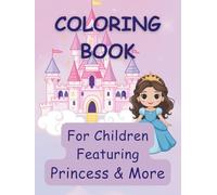 Coloring Book for Children, Featuring Princess & More: Pretty, Cute, Easy to Colour Images Suitable for Kids