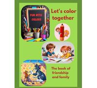 Coloring book for children let's color together: The book of friendship and family