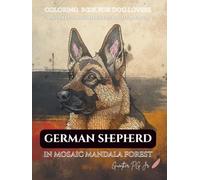 Coloring book for dog lovers German Shepherd in mosaic mandala forest: A mindful stress relief grey scale journey