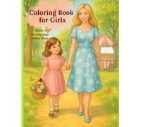 Coloring Book for Girls: Gentle Coloring Pages with Stories to Inspire Kindness, Attentiveness, and Good Manners - for Girls Ages 7-11