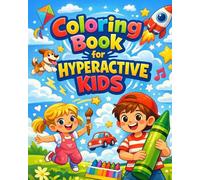 Coloring Book for Hyperactive Kids: Simple Focus-Building Activities for Restless Children to Improve Behavior and Emotional Control Ages 4-8