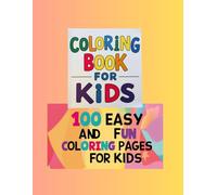 Coloring Book for Kids: 100 Easy and Fun Coloring Pages for Kids