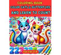 COLORING BOOK FOR KIDS 2-8: COLOR CATS AND BUTTERFLIES AND LEARN TO COUNT: Educational coloring book for children to have fun at home and kindergarten. For Boys & Girls activities, Gifts For Toddlers