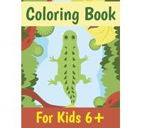 Coloring Book For Kids 6+: With cute, creative, and wonderful illustrations, this coloring book offers something for everyone, 62 Pages | 8.5x11 Inches