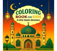 Coloring Book for Kids: A Little Islamic Adventure: Fun and Easy Islamic Coloring Pages for Kids | Learn About Ramadan, Kindness, and Muslim Values