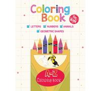 Coloring Book For Kids: A-Z Let's Have Fun, Color & Discover (Letters, Numbers, Animals & Geometric Shapes)