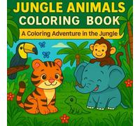 Coloring Book for Kids Ages 3-7: Cute Jungle Animals: Fun and Easy-to-Color Jungle Animals for Creative Kids