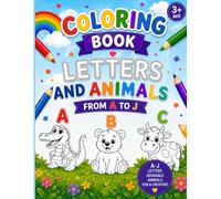Coloring Book for Kids Ages 3+: Letters and Animals: Alphabet Learning from A to J | Cute Animals, Easy Designs, Fun Activities for Preschoolers